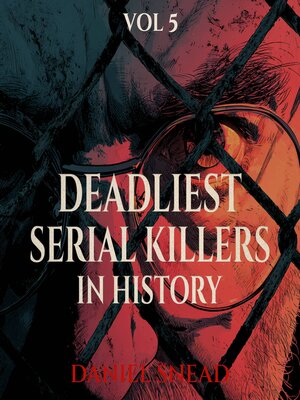 cover image of The Deadliest Serial Killers in History, Vol 5